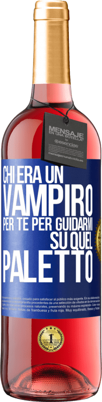 29,95 € Spedizione Gratuita | Vino rosato Edizione ROSÉ Chi era un vampiro per te per guidarmi su quel paletto Etichetta Blu. Etichetta personalizzabile Vino giovane Raccogliere 2024 Tempranillo