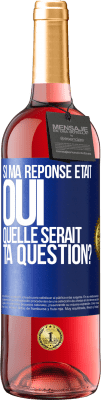 29,95 € Envoi gratuit | Vin rosé Édition ROSÉ Si ma réponse était Oui, quelle serait ta question? Étiquette Bleue. Étiquette personnalisable Vin jeune Récolte 2023 Tempranillo