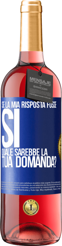 29,95 € Spedizione Gratuita | Vino rosato Edizione ROSÉ Se la mia risposta fosse Sì, quale sarebbe la tua domanda? Etichetta Blu. Etichetta personalizzabile Vino giovane Raccogliere 2023 Tempranillo