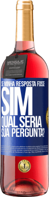 29,95 € Envio grátis | Vinho rosé Edição ROSÉ Se minha resposta fosse Sim, qual seria sua pergunta? Etiqueta Azul. Etiqueta personalizável Vinho jovem Colheita 2025 Tempranillo