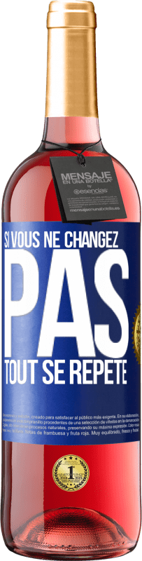 29,95 € Envoi gratuit | Vin rosé Édition ROSÉ Si vous ne changez pas, tout se répète Étiquette Bleue. Étiquette personnalisable Vin jeune Récolte 2023 Tempranillo