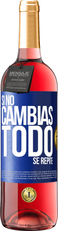 29,95 € Envío gratis | Vino Rosado Edición ROSÉ Si no cambias todo se repite Etiqueta Azul. Etiqueta personalizable Vino joven Cosecha 2023 Tempranillo