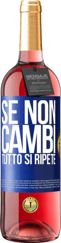 29,95 € Spedizione Gratuita | Vino rosato Edizione ROSÉ Se non cambi tutto si ripete Etichetta Blu. Etichetta personalizzabile Vino giovane Raccogliere 2023 Tempranillo