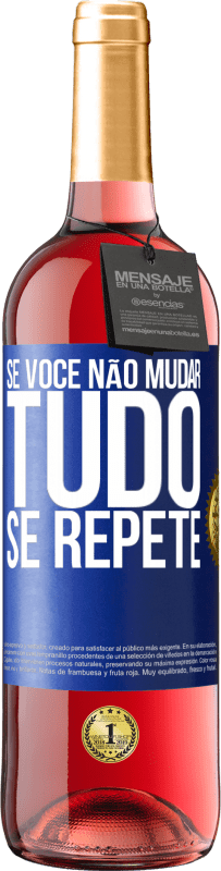 29,95 € Envio grátis | Vinho rosé Edição ROSÉ Se você não mudar tudo se repete Etiqueta Azul. Etiqueta personalizável Vinho jovem Colheita 2024 Tempranillo