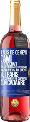 29,95 € Envoi gratuit | Vin rosé Édition ROSÉ Je suis de ce genre d'ami qui t'aiderait même à te débarrasser d'un cadavre, mais souviens-toi que si tu me trahis… je sais comm Étiquette Bleue. Étiquette personnalisable Vin jeune Récolte 2023 Tempranillo