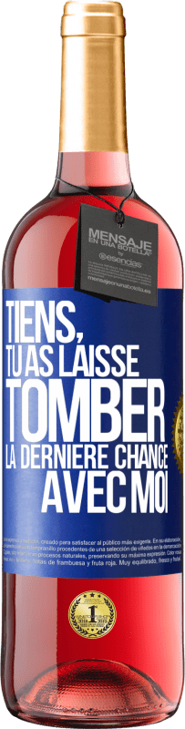 29,95 € Envoi gratuit | Vin rosé Édition ROSÉ Tiens, tu as laissé tomber la dernière chance avec moi Étiquette Bleue. Étiquette personnalisable Vin jeune Récolte 2023 Tempranillo