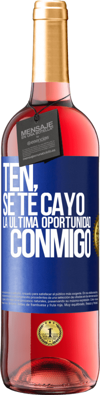 29,95 € Envío gratis | Vino Rosado Edición ROSÉ Ten, se te cayó la última oportunidad conmigo Etiqueta Azul. Etiqueta personalizable Vino joven Cosecha 2023 Tempranillo