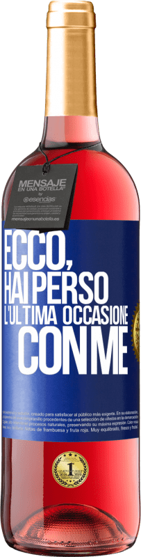 29,95 € Spedizione Gratuita | Vino rosato Edizione ROSÉ Ecco, hai perso l'ultima occasione con me Etichetta Blu. Etichetta personalizzabile Vino giovane Raccogliere 2024 Tempranillo