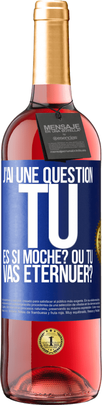 29,95 € Envoi gratuit | Vin rosé Édition ROSÉ J'ai une question... Tu es si moche? Ou tu vas éternuer? Étiquette Bleue. Étiquette personnalisable Vin jeune Récolte 2023 Tempranillo