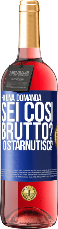 29,95 € Spedizione Gratuita | Vino rosato Edizione ROSÉ Ho una domanda ... Sei così brutto? O starnutisci? Etichetta Blu. Etichetta personalizzabile Vino giovane Raccogliere 2023 Tempranillo