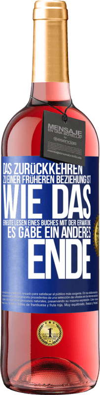 29,95 € Kostenloser Versand | Roséwein ROSÉ Ausgabe Das Zurückkehren zu einer früheren Beziehung ist, wie das erneute Lesen eines Buches mit der Erwatung, es gäbe ein anderes Ende Blaue Markierung. Anpassbares Etikett Junger Wein Ernte 2024 Tempranillo