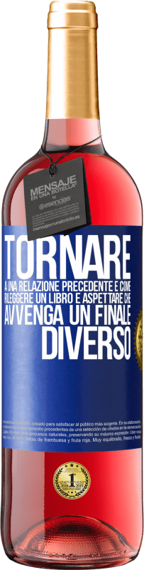 29,95 € Spedizione Gratuita | Vino rosato Edizione ROSÉ Tornare a una relazione precedente è come rileggere un libro e aspettare che avvenga un finale diverso Etichetta Blu. Etichetta personalizzabile Vino giovane Raccogliere 2024 Tempranillo