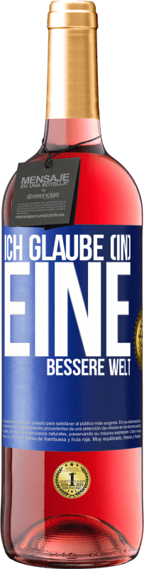 29,95 € Kostenloser Versand | Roséwein ROSÉ Ausgabe Ich glaube (IN) eine bessere Welt Blaue Markierung. Anpassbares Etikett Junger Wein Ernte 2023 Tempranillo