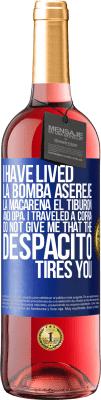 29,95 € Free Shipping | Rosé Wine ROSÉ Edition I have lived La bomba, Aserejé, La Macarena, El Tiburon and Opá, I traveled a corrá. Do not give me that the Despacito tires Blue Label. Customizable label Young wine Harvest 2023 Tempranillo