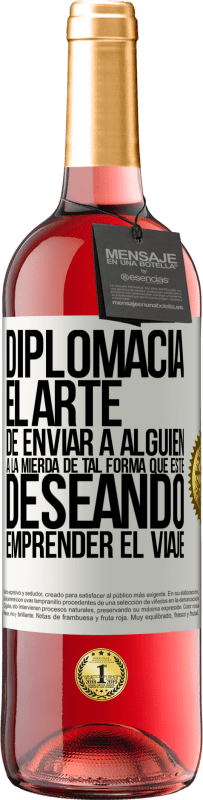 29,95 € Envío gratis | Vino Rosado Edición ROSÉ Diplomacia. El arte de enviar a alguien a la mierda de tal forma que esté deseando emprender el viaje Etiqueta Blanca. Etiqueta personalizable Vino joven Cosecha 2025 Tempranillo