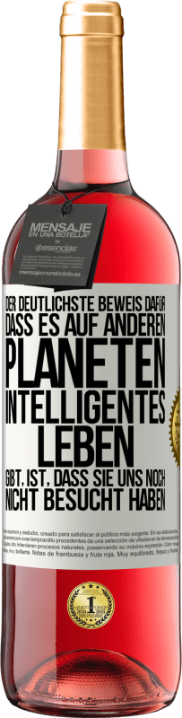 29,95 € Kostenloser Versand | Roséwein ROSÉ Ausgabe Der deutlichste Beweis dafür, dass es auf anderen Planeten intelligentes Leben gibt, ist, dass sie uns noch nicht besucht haben Weißes Etikett. Anpassbares Etikett Junger Wein Ernte 2024 Tempranillo