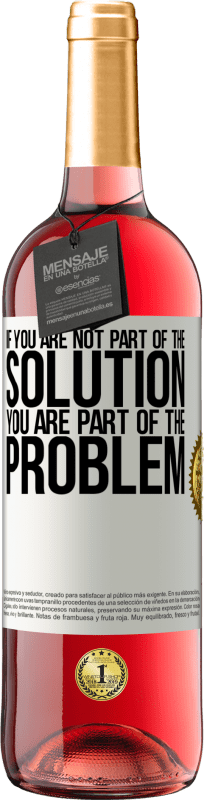 29,95 € Free Shipping | Rosé Wine ROSÉ Edition If you are not part of the solution ... you are part of the problem White Label. Customizable label Young wine Harvest 2023 Tempranillo
