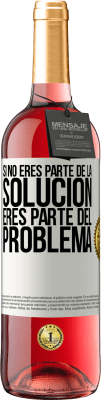29,95 € Envío gratis | Vino Rosado Edición ROSÉ Si no eres parte de la solución...eres parte del problema Etiqueta Blanca. Etiqueta personalizable Vino joven Cosecha 2025 Tempranillo