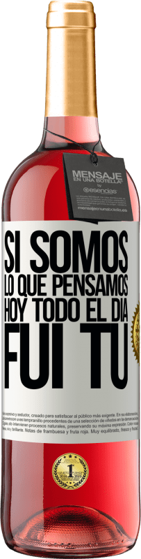 29,95 € Envío gratis | Vino Rosado Edición ROSÉ Si somos lo que pensamos, hoy todo el día fui tú Etiqueta Blanca. Etiqueta personalizable Vino joven Cosecha 2024 Tempranillo