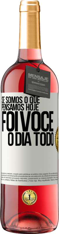 29,95 € Envio grátis | Vinho rosé Edição ROSÉ Se somos o que pensamos, hoje foi você o dia todo Etiqueta Branca. Etiqueta personalizável Vinho jovem Colheita 2024 Tempranillo