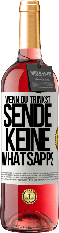 29,95 € Kostenloser Versand | Roséwein ROSÉ Ausgabe Wenn du trinkst, sende keine WhatsApps Weißes Etikett. Anpassbares Etikett Junger Wein Ernte 2024 Tempranillo