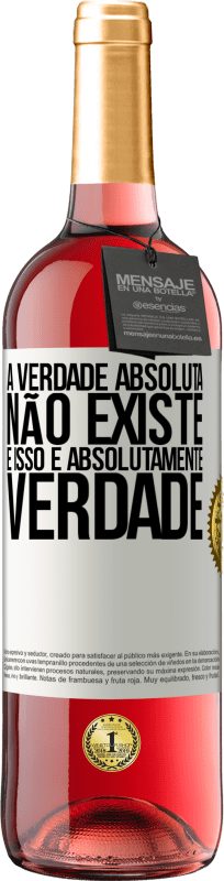 29,95 € Envio grátis | Vinho rosé Edição ROSÉ A verdade absoluta não existe ... e isso é absolutamente verdade Etiqueta Branca. Etiqueta personalizável Vinho jovem Colheita 2024 Tempranillo