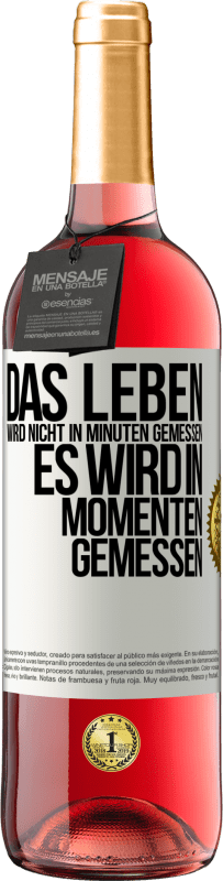 29,95 € Kostenloser Versand | Roséwein ROSÉ Ausgabe Das Leben wird nicht in Minuten gemessen, es wird in Momenten gemessen Weißes Etikett. Anpassbares Etikett Junger Wein Ernte 2024 Tempranillo