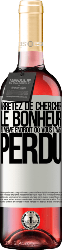 29,95 € Envoi gratuit | Vin rosé Édition ROSÉ Arrêtez de chercher le bonheur au même endroit où vous l'avez perdu Étiquette Blanche. Étiquette personnalisable Vin jeune Récolte 2024 Tempranillo