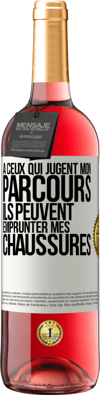 29,95 € Envoi gratuit | Vin rosé Édition ROSÉ À ceux qui jugent mon parcours, ils peuvent emprunter mes chaussures Étiquette Blanche. Étiquette personnalisable Vin jeune Récolte 2025 Tempranillo