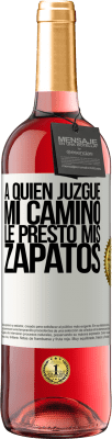 29,95 € Envío gratis | Vino Rosado Edición ROSÉ A quien juzgue mi camino, le presto mis zapatos Etiqueta Blanca. Etiqueta personalizable Vino joven Cosecha 2025 Tempranillo
