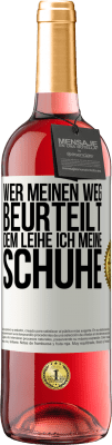 29,95 € Kostenloser Versand | Roséwein ROSÉ Ausgabe Wer meinen Weg beurteilt, dem leihe ich meine Schuhe Weißes Etikett. Anpassbares Etikett Junger Wein Ernte 2024 Tempranillo