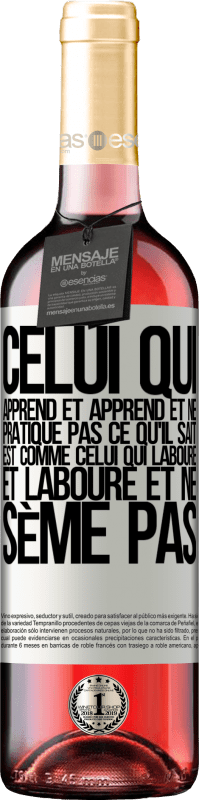 29,95 € Envoi gratuit | Vin rosé Édition ROSÉ Celui qui apprend et apprend et ne pratique pas ce qu'il sait est comme celui qui laboure et laboure et ne sème pas Étiquette Blanche. Étiquette personnalisable Vin jeune Récolte 2024 Tempranillo