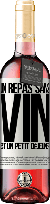 29,95 € Envoi gratuit | Vin rosé Édition ROSÉ Un repas sans vin est un petit déjeuner Étiquette Blanche. Étiquette personnalisable Vin jeune Récolte 2024 Tempranillo