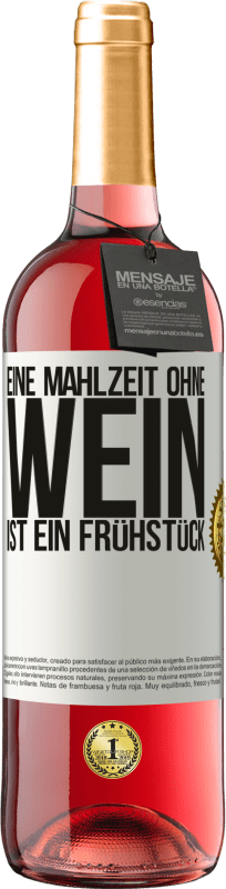 29,95 € Kostenloser Versand | Roséwein ROSÉ Ausgabe Eine Mahlzeit ohne Wein ist ein Frühstück Weißes Etikett. Anpassbares Etikett Junger Wein Ernte 2024 Tempranillo