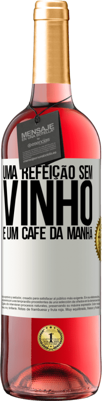 29,95 € Envio grátis | Vinho rosé Edição ROSÉ Uma refeição sem vinho é um café da manhã Etiqueta Branca. Etiqueta personalizável Vinho jovem Colheita 2024 Tempranillo