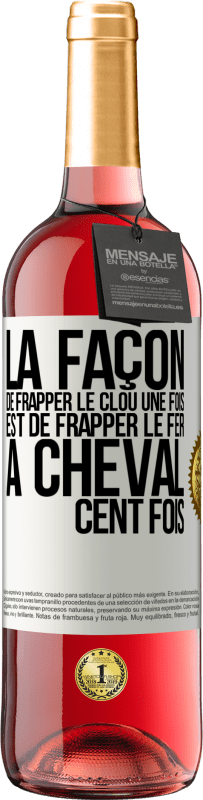 29,95 € Envoi gratuit | Vin rosé Édition ROSÉ La façon de frapper le clou une fois est de frapper le fer à cheval cent fois Étiquette Blanche. Étiquette personnalisable Vin jeune Récolte 2024 Tempranillo