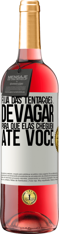 29,95 € Envio grátis | Vinho rosé Edição ROSÉ Fuja das tentações ... devagar, para que elas cheguem até você Etiqueta Branca. Etiqueta personalizável Vinho jovem Colheita 2025 Tempranillo