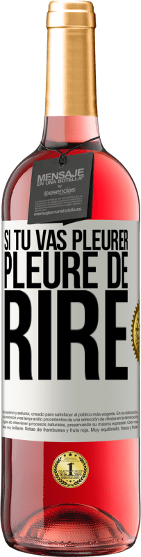 29,95 € Envoi gratuit | Vin rosé Édition ROSÉ Si tu vas pleurer, pleure de rire Étiquette Blanche. Étiquette personnalisable Vin jeune Récolte 2024 Tempranillo