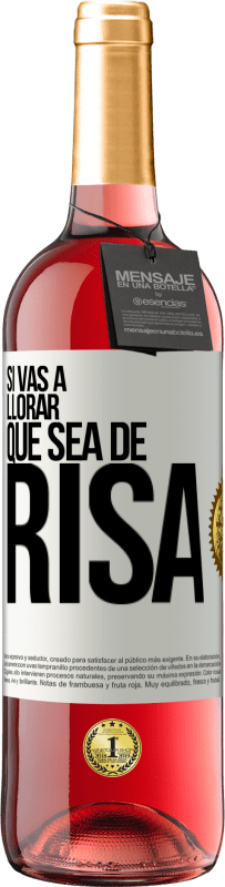 29,95 € Envío gratis | Vino Rosado Edición ROSÉ Si vas a llorar, que sea de risa Etiqueta Blanca. Etiqueta personalizable Vino joven Cosecha 2024 Tempranillo