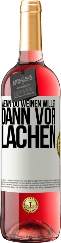 29,95 € Kostenloser Versand | Roséwein ROSÉ Ausgabe Wenn du weinen willst, dann vor Lachen Weißes Etikett. Anpassbares Etikett Junger Wein Ernte 2024 Tempranillo