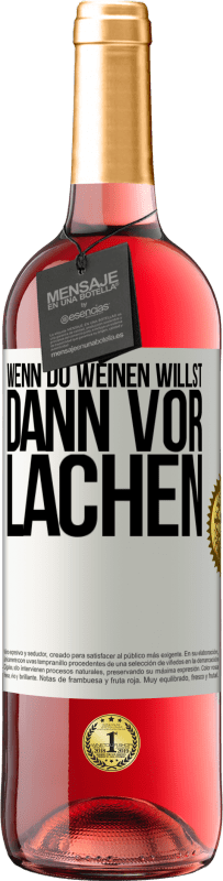 29,95 € Kostenloser Versand | Roséwein ROSÉ Ausgabe Wenn du weinen willst, dann vor Lachen Weißes Etikett. Anpassbares Etikett Junger Wein Ernte 2025 Tempranillo