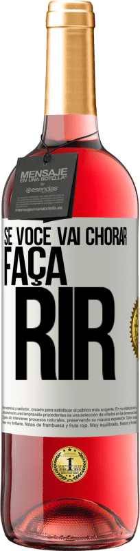 29,95 € Envio grátis | Vinho rosé Edição ROSÉ Se você vai chorar, faça rir Etiqueta Branca. Etiqueta personalizável Vinho jovem Colheita 2024 Tempranillo