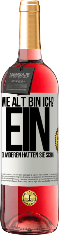 29,95 € Kostenloser Versand | Roséwein ROSÉ Ausgabe Wie alt bin ich? EIN. Die anderen hatten sie schon Weißes Etikett. Anpassbares Etikett Junger Wein Ernte 2024 Tempranillo