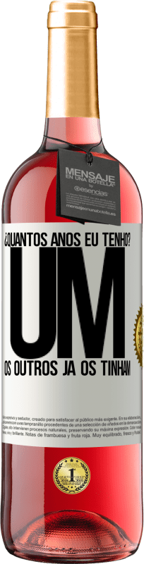 29,95 € Envio grátis | Vinho rosé Edição ROSÉ ¿Quantos anos eu tenho? UM. Os outros já os tinham Etiqueta Branca. Etiqueta personalizável Vinho jovem Colheita 2024 Tempranillo