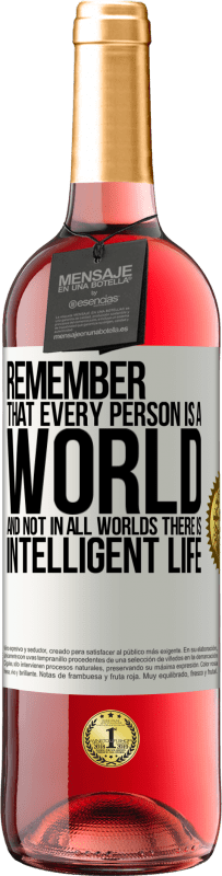 29,95 € Free Shipping | Rosé Wine ROSÉ Edition Remember that every person is a world, and not in all worlds there is intelligent life White Label. Customizable label Young wine Harvest 2023 Tempranillo