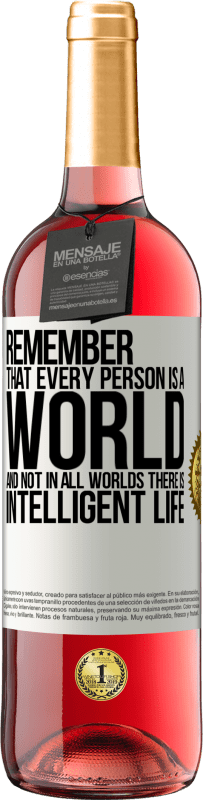 29,95 € Free Shipping | Rosé Wine ROSÉ Edition Remember that every person is a world, and not in all worlds there is intelligent life White Label. Customizable label Young wine Harvest 2025 Tempranillo