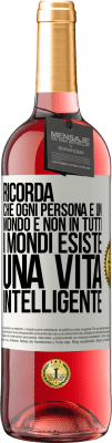 29,95 € Spedizione Gratuita | Vino rosato Edizione ROSÉ Ricorda che ogni persona è un mondo e non in tutti i mondi esiste una vita intelligente Etichetta Bianca. Etichetta personalizzabile Vino giovane Raccogliere 2024 Tempranillo