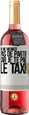 29,95 € Envoi gratuit | Vin rosé Édition ROSÉ Ne me menace pas de partir car je te paie le taxi! Étiquette Blanche. Étiquette personnalisable Vin jeune Récolte 2024 Tempranillo