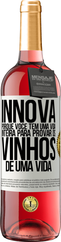 29,95 € Envio grátis | Vinho rosé Edição ROSÉ Innova, porque você tem uma vida inteira para provar os vinhos de uma vida Etiqueta Branca. Etiqueta personalizável Vinho jovem Colheita 2024 Tempranillo