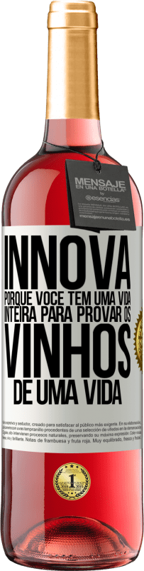 29,95 € Envio grátis | Vinho rosé Edição ROSÉ Innova, porque você tem uma vida inteira para provar os vinhos de uma vida Etiqueta Branca. Etiqueta personalizável Vinho jovem Colheita 2025 Tempranillo